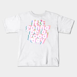 It's Gonna be a Good Day Kids T-Shirt